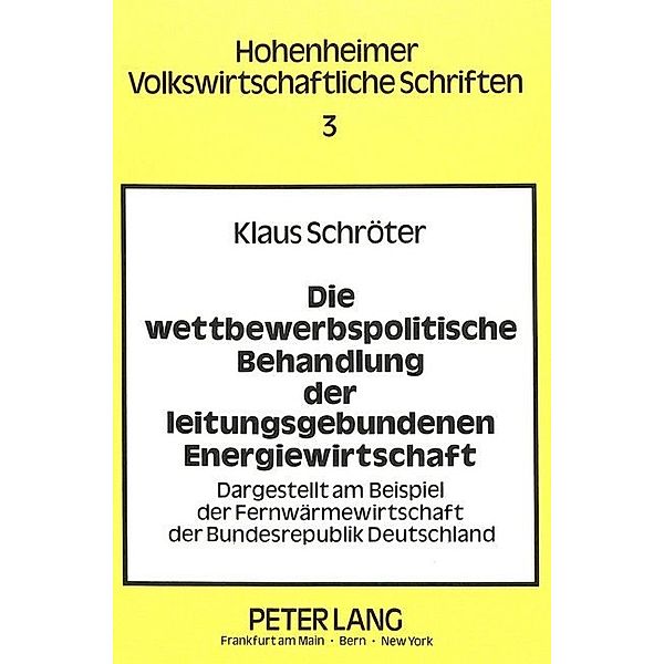 Die wettbewerbspolitische Behandlung der leitungsgebundenen Energiewirtschaft, Klaus Schröter