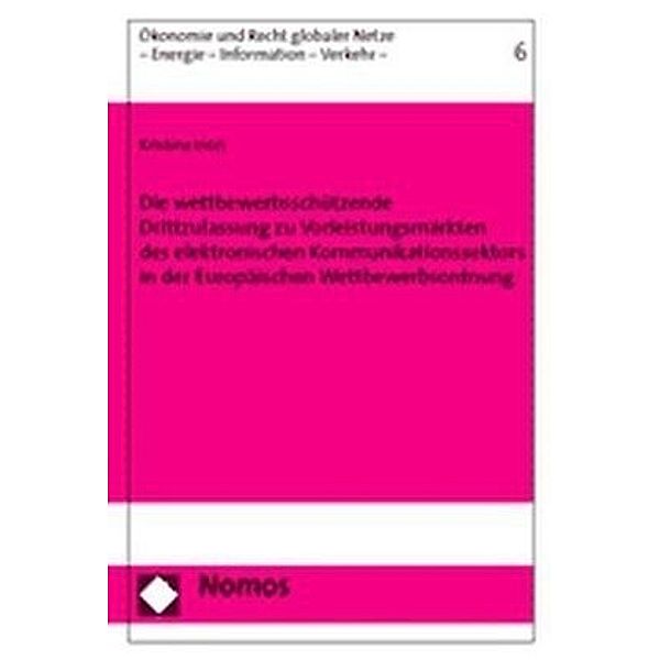 Die wettbewerbsschützende Drittzulassung zu Vorleistungsmärkten des elektronischen Kommunikationssektors in der Europäis, Kristina Irion