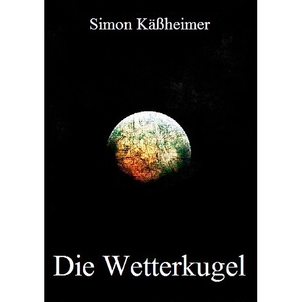 Die Wetterkugel, Simon Käßheimer