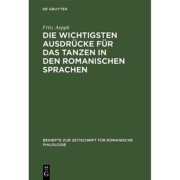 Die wichtigsten Ausdrücke für das Tanzen in den romanischen Sprachen / Beihefte zur Zeitschrift für romanische Philologie, Fritz Aeppli