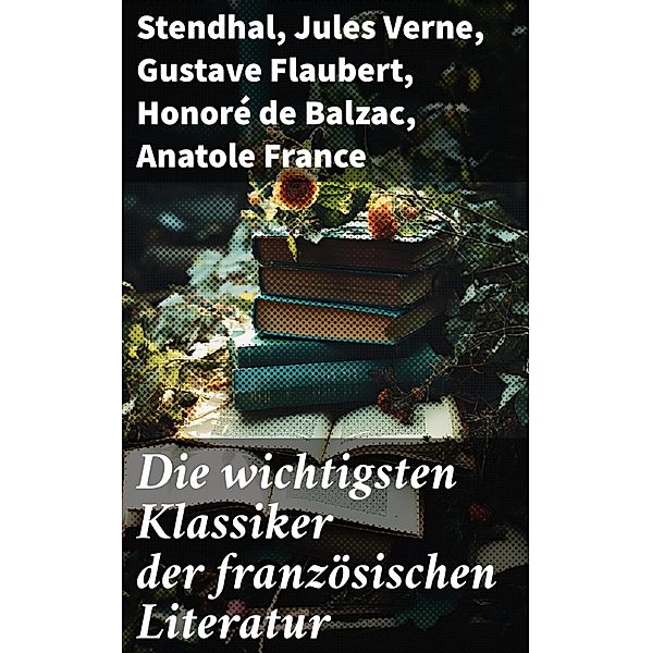 Die wichtigsten Klassiker der französischen Literatur, Stendhal, Alexandre Dumas, François Rabelais, George Sand, Marcel Proust, Alfred de Musset, Charles Baudelaire, Denis Diderot, Pierre Corneille, Voltaire, Joris-Karl Huysmans, Jules Verne, Jean Giraudoux, Marquis de Sade, Jean Jacques Rousseau, Emile Zola, Pierre de Beaumarchais, Pierre Ambroise Choderlos de Laclos, Marie-Madeleine de La Fayette, Antoine-François Prévost, François René Chateaubriand, Guillaume de Lorris, Gustave Flaubert, Moliere, Jean Baptiste Racine, Honoré de Balzac, Anatole France, Victor Hugo, Alphonse Daudet, Guy de Maupassant, Edmond Rostand