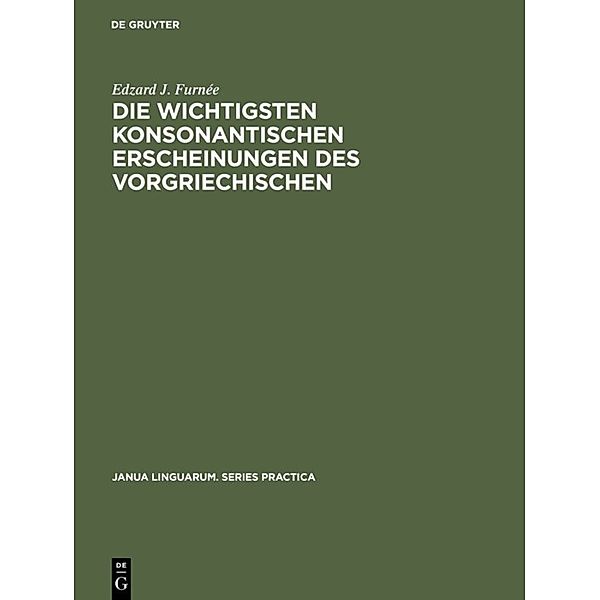 Die wichtigsten konsonantischen Erscheinungen des Vorgriechischen, Edzard J. Furnée