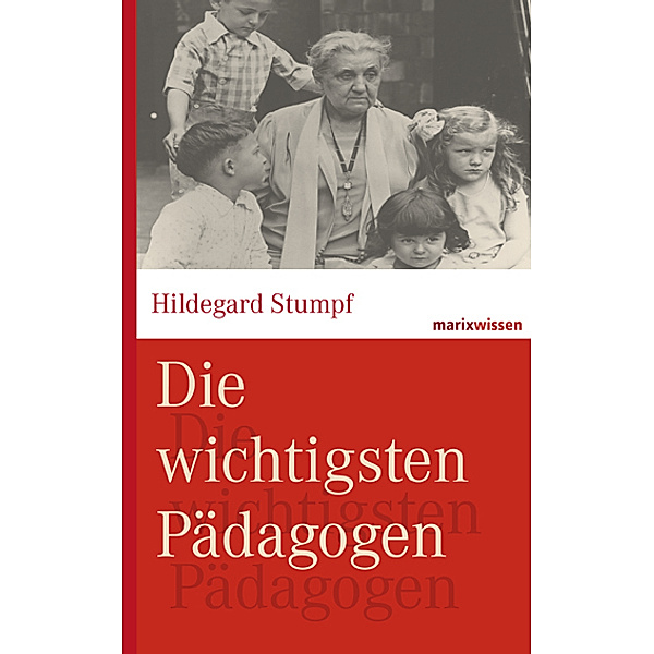 Die wichtigsten Pädagogen, Hildegard Stumpf, Bettina Kruhöffer, Michael Wirries
