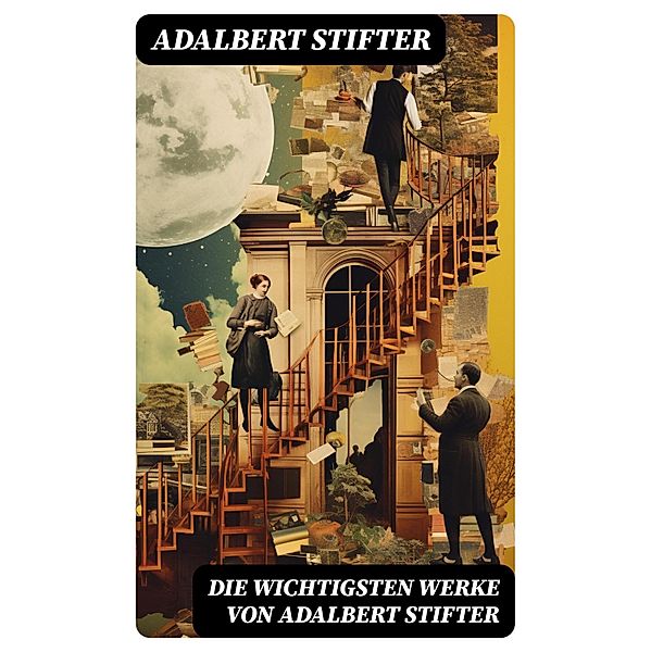 Die wichtigsten Werke von Adalbert Stifter, Adalbert Stifter