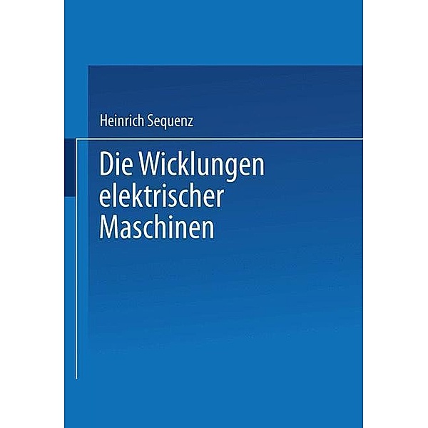 Die Wicklungen elektrischer Maschinen, Heinrich Sequenz