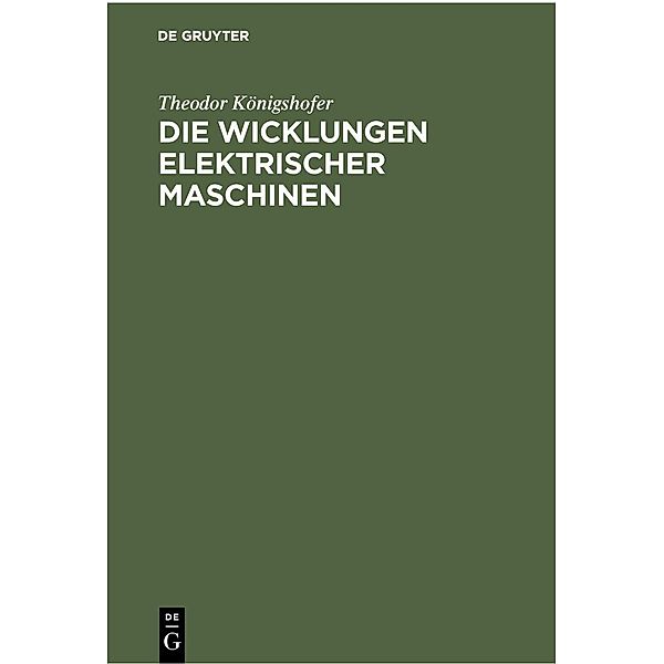 Die Wicklungen elektrischer Maschinen, Theodor Königshofer