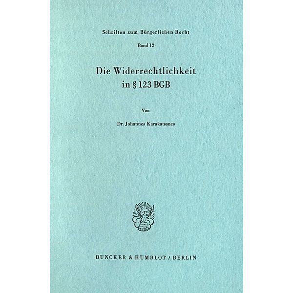 Die Widerrechtlichkeit in 123 BGB., Johannes Karakatsanes