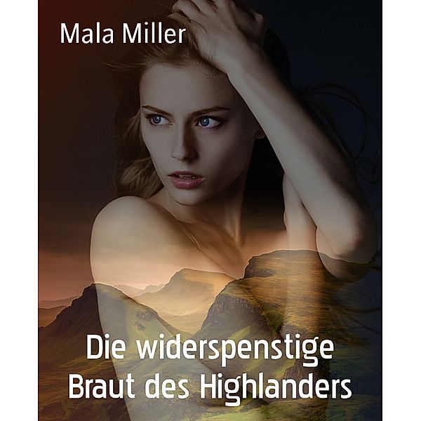 Die widerspenstige Braut des Highlanders, Mala Miller