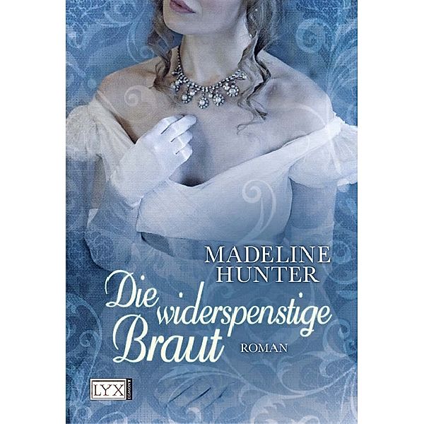 Die widerspenstige Braut / Regency Bd.2, Madeline Hunter