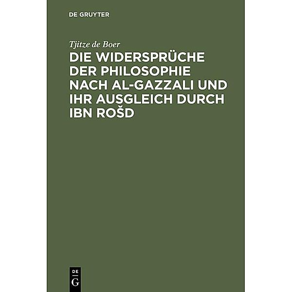 Die Widersprüche der Philosophie nach al-Gazzali und ihr ausgleich durch Ibn RoSd, Tjitze de Boer