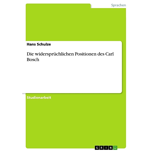 Die widersprüchlichen Positionen des Carl Bosch, Hans Schulze