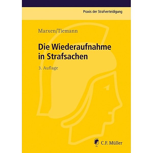 Die Wiederaufnahme in Strafsachen / Praxis der Strafverteidigung Bd.17, Klaus Marxen, Frank Tiemann