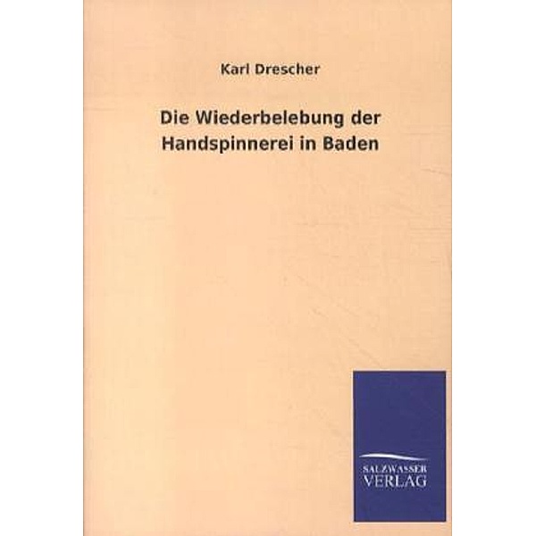Die Wiederbelebung der Handspinnerei in Baden, Karl Drescher