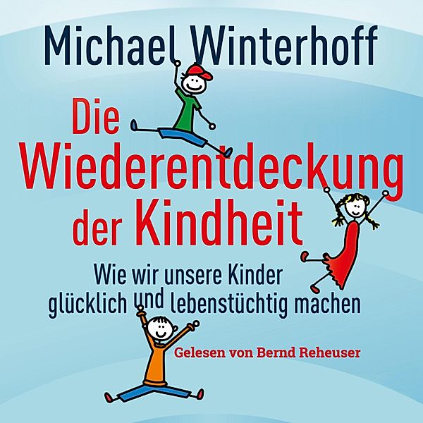 Die Wiederentdeckung der Kindheit, Dr. Michael Winterhoff