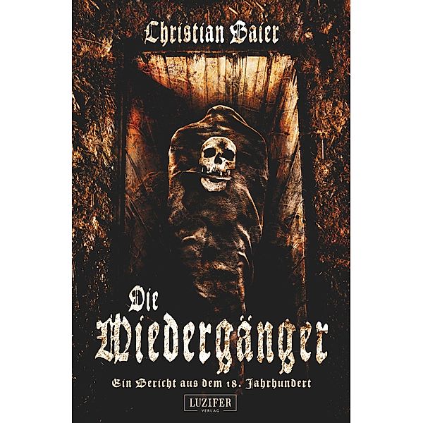 Die Wiedergänger - Ein Bericht aus dem 18. Jahrhundert, Christian Baier