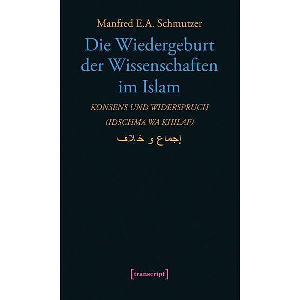 Die Wiedergeburt der Wissenschaften im Islam, Manfred E. A. Schmutzer