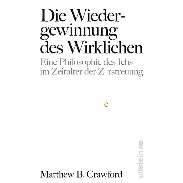 Die Wiedergewinnung des Wirklichen / Ullstein eBooks, Matthew B. Crawford
