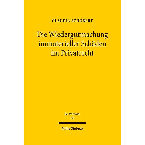 Die Wiedergutmachung immaterieller Schäden im Privatrecht, Claudia Schubert