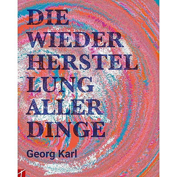 Die Wiederherstellung aller Dinge, Georg Karl