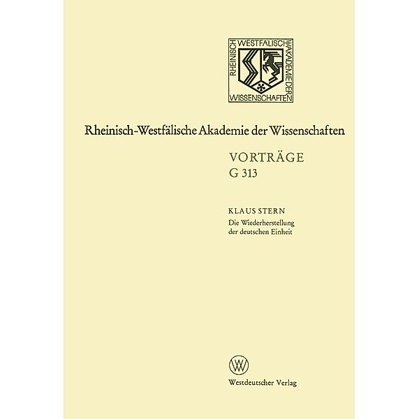 Die Wiederherstellung der deutschen Einheit - Retrospektive und Perspektive / Rheinisch-Westfälische Akademie der Wissenschaften Bd.41, Klaus Stern