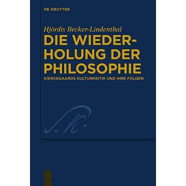 Die Wiederholung der Philosophie / Kierkegaard Studies. Monograph Series Bd.32, Hjördis Becker-Lindenthal