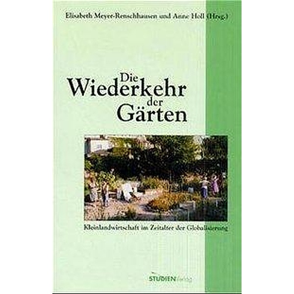 Die Wiederkehr der Gärten, Elisabeth Meyer-Renschhausen, Anne Holl