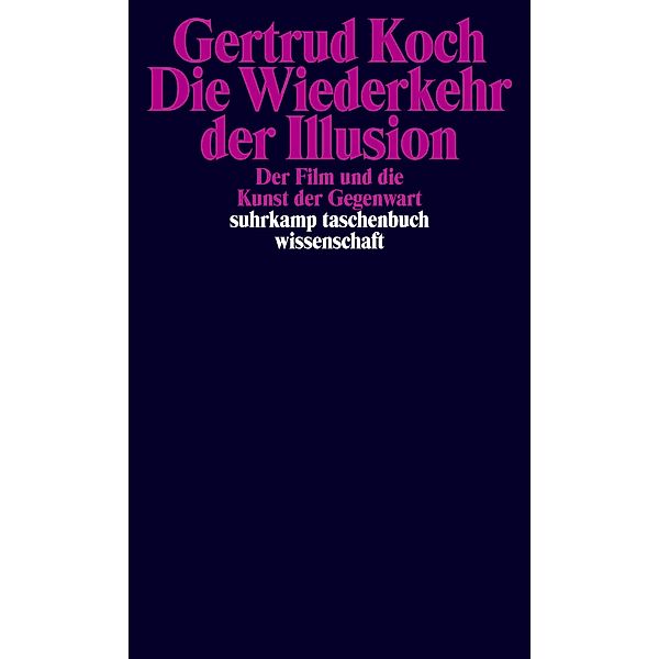 Die Wiederkehr der Illusion / suhrkamp taschenbücher wissenschaft Bd.2159, Gertrud Koch