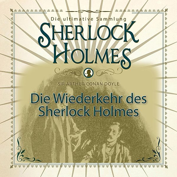 Die Wiederkehr des Sherlock Holmes - Die ultimative Sammlung (Ungekürzt), Sir Arthur Conan Doyle