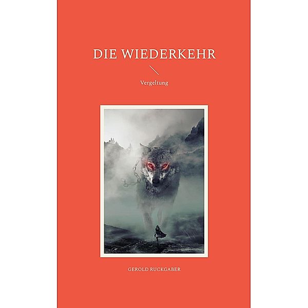 Die Wiederkehr / Wolves Bd.1-3, Gerold Ruckgaber