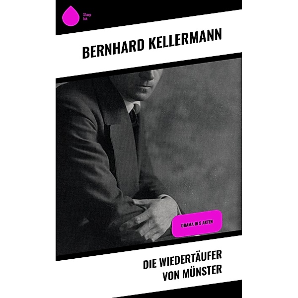 Die Wiedertäufer von Münster, Bernhard Kellermann