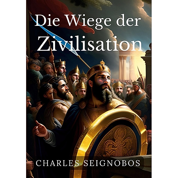 Die Wiege der Zivilisation / Toppbook Wissen Bd.72, Charles Seignobos