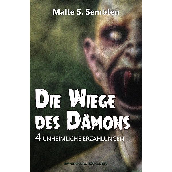 Die Wiege des Dämons - 4 unheimliche Erzählungen, Malte S. Sembten