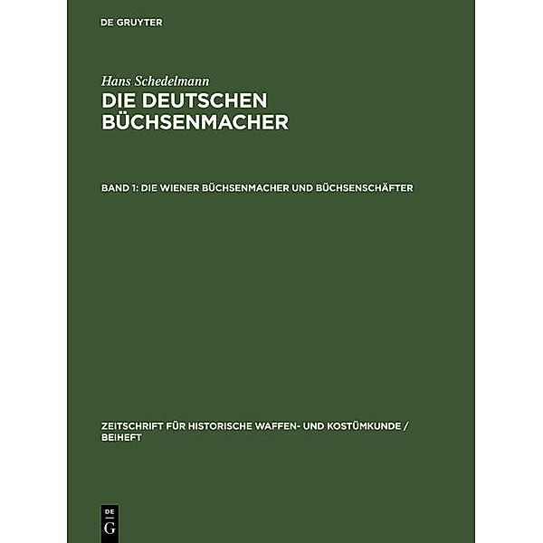 Die Wiener Büchsenmacher und Büchsenschäfter / Zeitschrift für historische Waffen- und Kostümkunde / Beiheft, Hans Schedelmann