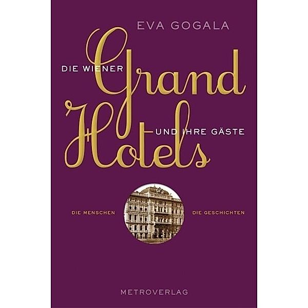 Die Wiener Grandhotels und ihre Gäste, Eva Gogala