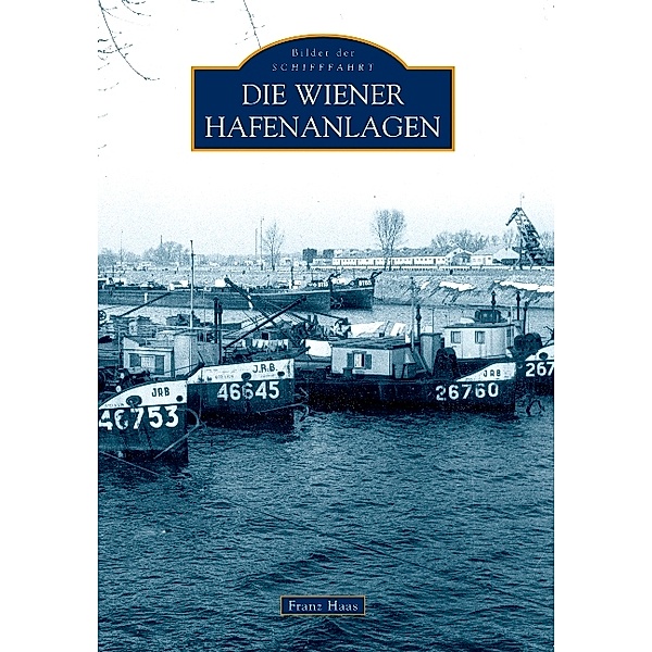 Die Wiener Hafenanlagen, Franz Haas