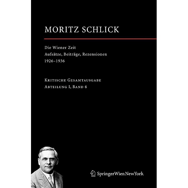Die Wiener Zeit / Moritz Schlick. Gesamtausgabe Bd.6, Moritz Schlick