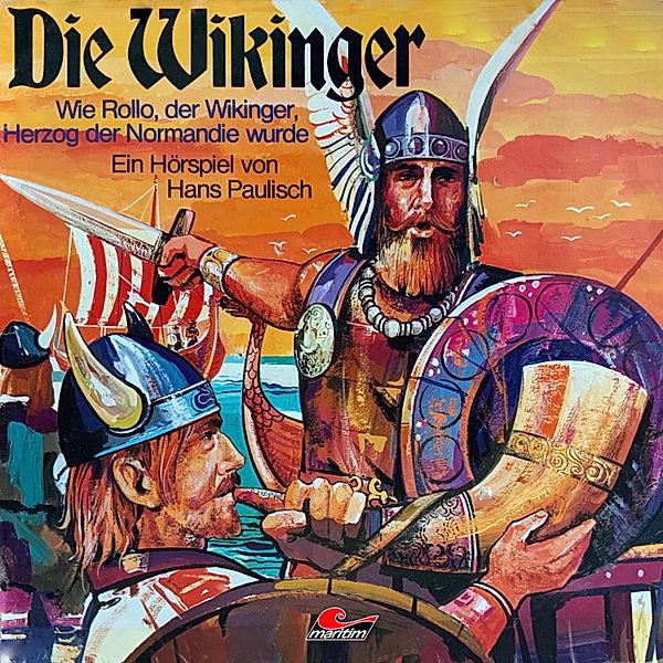 Die Wikinger - 1 - Wie Rollo, der Wikinger, Herzog der Normandie wurde, Hans Paulisch