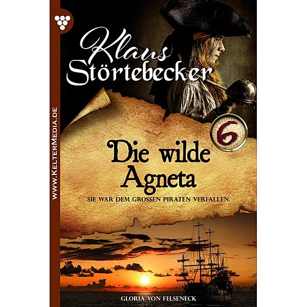 Die wilde Agneta / Klaus Störtebeker Bd.6, Gloria von Felseneck