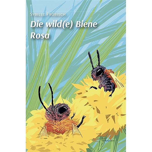 Die wilde Bien(e) Rosa, Sybille Fröbisch