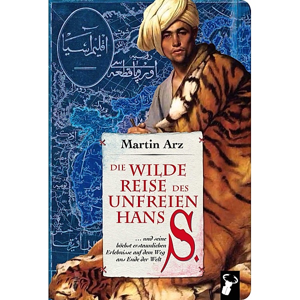 Die wilde Reise des unfreien Hans S., Martin Arz