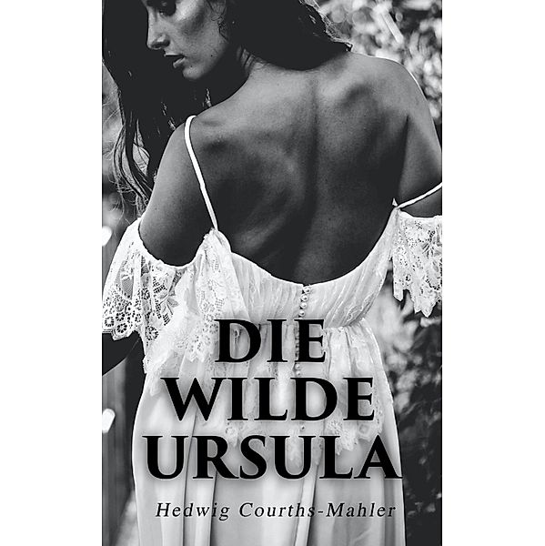 Die wilde Ursula, Hedwig Courths-Mahler