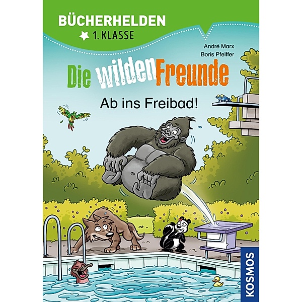 Die wilden Freunde, Bücherhelden 2. Klasse, Ab ins Freibad! / Bücherhelden, André Marx, Boris Pfeiffer