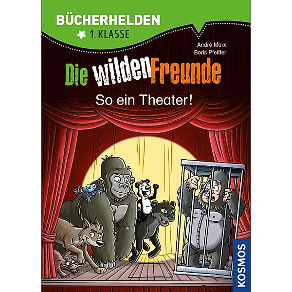 Die wilden Freunde, Bücherhelden, So ein Theater! / Bücherhelden, André Marx, Boris Pfeiffer