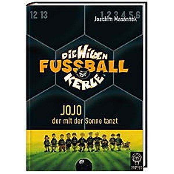 Die Wilden Fußballkerle Band 11: Jojo, der mit der Sonne tanzt, Joachim Masannek