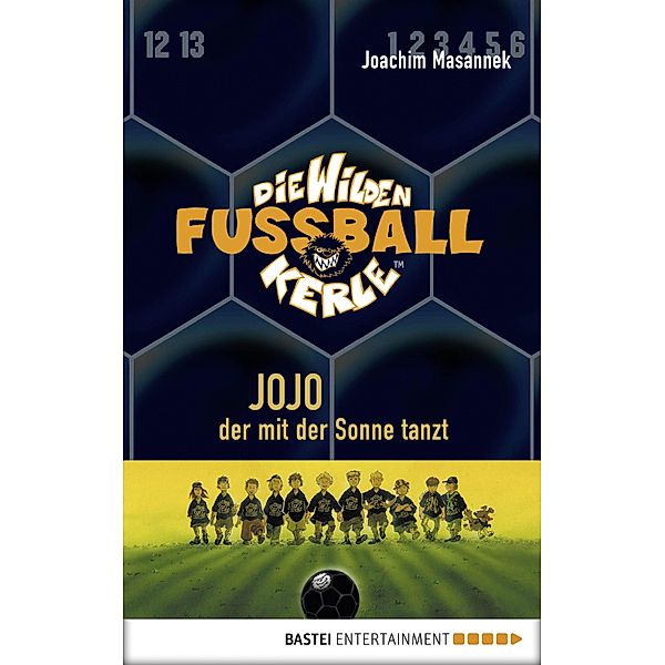 Die Wilden Fußballkerle Band 11: Jojo, der mit der Sonne tanzt, Joachim Masannek