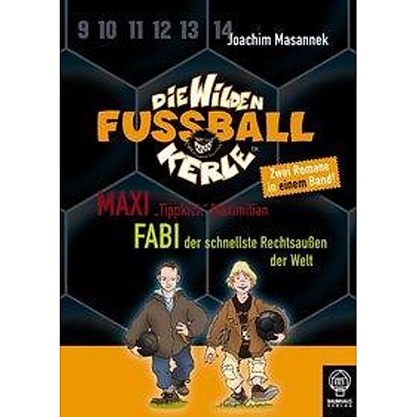 Die Wilden Fußballkerle Band 7 & 8: Maxi Tippkick Maximilian & Fabi, der schnellste Rechtsaußen der Welt, Joachim Masannek