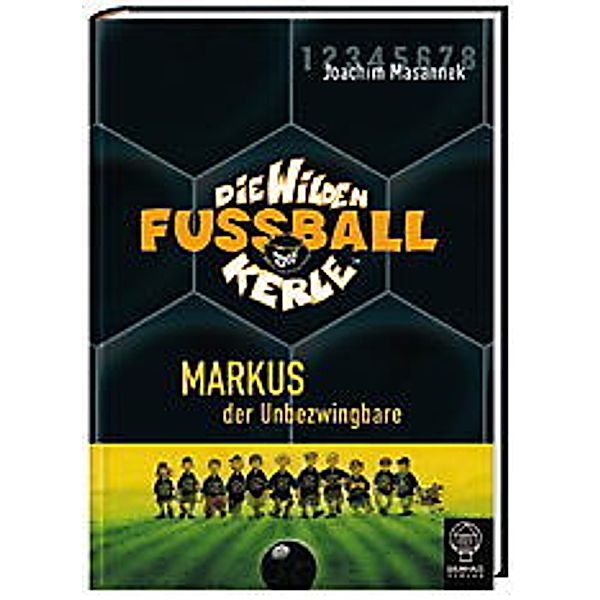 Die wilden Fußballkerle - Markus, der Unbezwingbare, Joachim Masannek