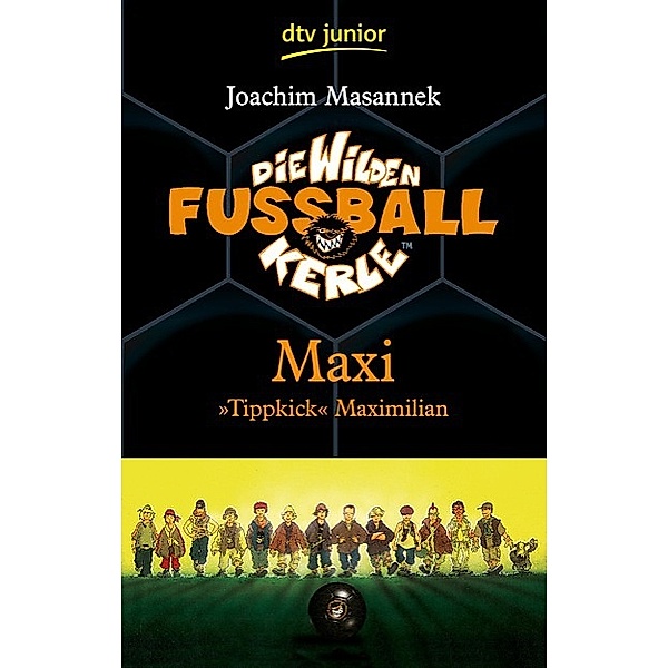 Die wilden Fußballkerle - Maxi 'Tippkick' Maximilian, Joachim Masannek