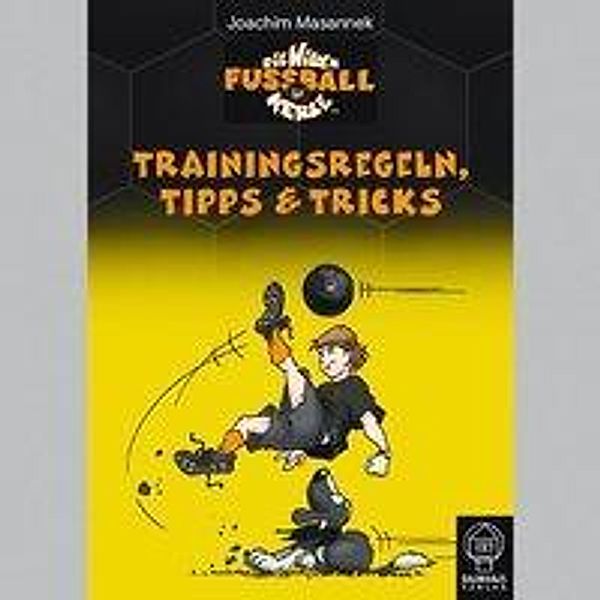 Die Wilden Fußballkerle - Trainingsregeln, Tipps & Tricks, Joachim Masannek
