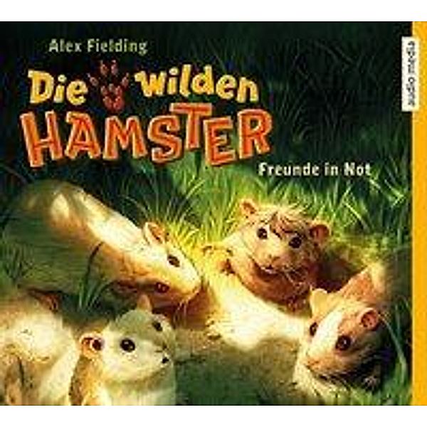 Die wilden Hamster - 4 - Freunde in Not, Alex Fielding